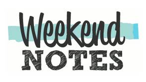 Weekend Notes